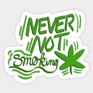 Never Not Smoking Weed Sticker